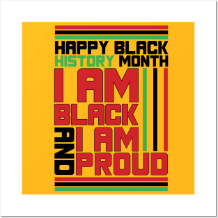 HAPPY BLACK HISTORY MONTH I AM BLACK AND I AM PROUD TEE SWEATER HOODIE GIFT PRESENT BIRTHDAY CHRISTMAS Posters and Art